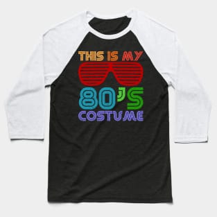 This is my 80s Costume Funny Retro 80s lover Gift Baseball T-Shirt